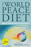 Die Weltfriedensdiät (Zehnte Jubiläumsausgabe): Essen für spirituelle Gesundheit und soziale Harmonie - World Peace Diet, the (Tenth Anniversary Edition): Eating for Spiritual Health and Social Harmony