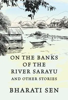 An den Ufern des Flusses Sarayu: Unerzählte Geschichten der Frauen Indiens - On the Banks of River Sarayu: Untold Stories of the Women of India