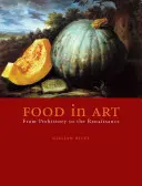 Essen in der Kunst: Von der Prähistorie bis zur Renaissance - Food in Art: From Prehistory to the Renaissance