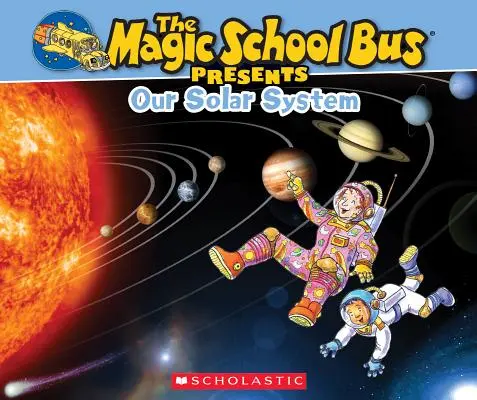 Der magische Schulbus stellt vor: Unser Sonnensystem: Ein Sachbuch zur Original-Magic-School-Bus-Reihe - The Magic School Bus Presents: Our Solar System: A Nonfiction Companion to the Original Magic School Bus Series