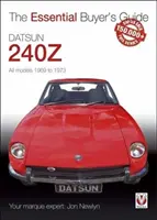 Datsun 240Z 1969 bis 1973: Essential Buyer's Guide - Datsun 240Z 1969 to 1973: Essential Buyer's Guide