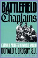 Schlachtfeldkapläne: Katholische Priester im Zweiten Weltkrieg - Battlefield Chaplains: Catholic Priests in World War II