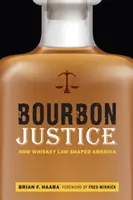 Bourbon-Justiz: Wie das Whiskey-Gesetz Amerika prägte - Bourbon Justice: How Whiskey Law Shaped America