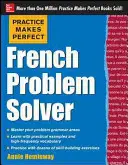 Übung macht den Meister Französisch Problemlöser: Mit 90 Übungen - Practice Makes Perfect French Problem Solver: With 90 Exercises