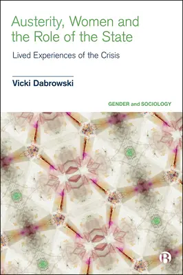 Austerität, Frauen und die Rolle des Staates: Lebenserfahrungen in der Krise - Austerity, Women and the Role of the State: Lived Experiences of the Crisis