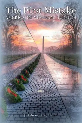 Der erste Irrtum: Amerika in Vietnam, 1945-1954 - The First Mistake: America In Vietnam, 1945-1954