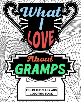 Was ich an Opa liebe - Ausfüll- und Malbuch - What I Love About Gramps Fill-In-The-Blank and Coloring Book