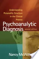 Psychoanalytische Diagnostik: Das Verständnis der Persönlichkeitsstruktur im klinischen Prozess - Psychoanalytic Diagnosis: Understanding Personality Structure in the Clinical Process