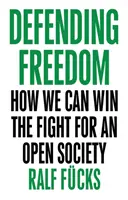 Die Freiheit verteidigen: Wie wir den Kampf für eine offene Gesellschaft gewinnen können - Defending Freedom: How We Can Win the Fight for an Open Society