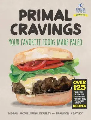 Primal Cravings: Ihre Lieblingsspeisen in Paleo-Qualität - Primal Cravings: Your Favorite Foods Made Paleo