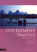 Das Handbuch der Fünf-Elemente-Praxis - The Handbook of Five Element Practice