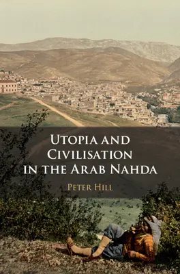 Utopie und Zivilisation in der arabischen Nahda - Utopia and Civilisation in the Arab Nahda