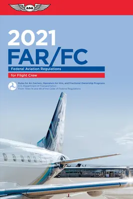 Far-FC 2021: Federal Aviation Regulations für Flugpersonal (Federal Aviation Administration (FAA)/Av) - Far-FC 2021: Federal Aviation Regulations for Flight Crew (Federal Aviation Administration (FAA)/Av)