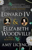 Edward IV. und Elizabeth Woodville: Eine wahre Romanze - Edward IV & Elizabeth Woodville: A True Romance