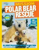 National Geographic Kids Mission: Eisbär-Rettung: Alles über Eisbären und wie man sie retten kann - National Geographic Kids Mission: Polar Bear Rescue: All about Polar Bears and How to Save Them