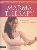 Marma-Therapie: Die heilende Kraft der ayurvedischen Vitalpunktmassage - Marma Therapy: The Healing Power of Ayurvedic Vital Point Massage
