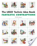 Das Lego Technic-Ideenbuch: Fantastische Konstruktionen - The Lego Technic Idea Book: Fantastic Contraptions