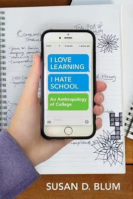 Ich liebe das Lernen, ich hasse die Schule: Eine Anthropologie des Colleges - I Love Learning; I Hate School: An Anthropology of College