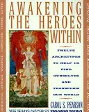 Die inneren Helden erwecken: Zwölf Archetypen, die uns helfen, uns selbst zu finden und unsere Welt zu verändern - Awakening the Heroes Within: Twelve Archetypes to Help Us Find Ourselves and Transform Our World