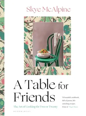 Ein Tisch für Freunde: Die Kunst, für zwei oder zwanzig Personen zu kochen - A Table for Friends: The Art of Cooking for Two or Twenty