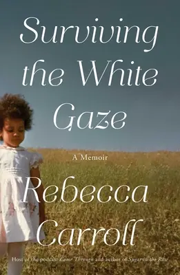 Das Überleben des weißen Blicks: Eine Erinnerung - Surviving the White Gaze: A Memoir