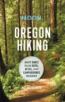 Mond Oregon Wandern: Die besten Wanderungen plus Bier, Snacks und Campingplätze in der Nähe - Moon Oregon Hiking: Best Hikes Plus Beer, Bites, and Campgrounds Nearby