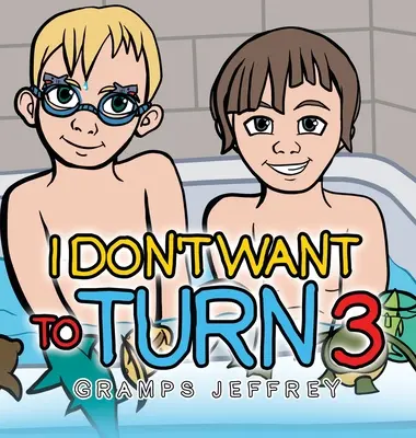 Ich will nicht 3 Jahre alt werden - I Don't Want to Turn 3