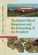 Die römische Villa von Hoogeloon und die Archäologie der Peripherie - The Roman Villa of Hoogeloon and the Archaeology of the Periphery