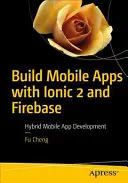 Mobile Apps mit Ionic 2 und Firebase erstellen: Hybride mobile App-Entwicklung - Build Mobile Apps with Ionic 2 and Firebase: Hybrid Mobile App Development