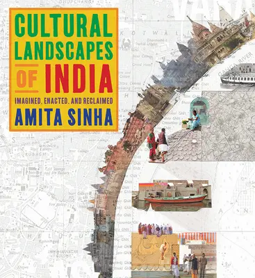 Kulturelle Landschaften in Indien: Vorgestellt, umgesetzt und zurückerobert - Cultural Landscapes of India: Imagined, Enacted, and Reclaimed