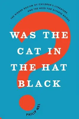 War die Katze im Hut schwarz?: Der versteckte Rassismus in der Kinderliteratur und die Notwendigkeit vielfältiger Bücher - Was the Cat in the Hat Black?: The Hidden Racism of Children's Literature, and the Need for Diverse Books
