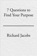 Die 7 Fragen, um Ihre Bestimmung zu finden - The 7 Questions to Find Your Purpose