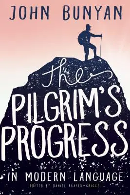 The Pilgrim's Progress in moderner Sprache - The Pilgrim's Progress in Modern Language