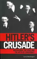 Hitlers Kreuzzug: Bolschewismus und der Mythos der internationalen jüdischen Verschwörung - Hitler's Crusade: Bolshevism and the Myth of the International Jewish Conspiracy