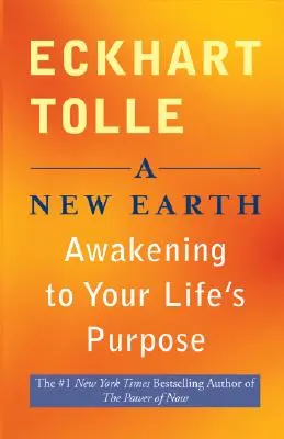 Eine neue Erde: Das Erwachen zur Bestimmung des Lebens - A New Earth: Awakening to Your Life's Purpose