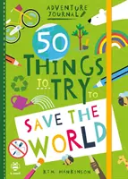 50 Dinge, die man ausprobieren sollte, um die Welt zu retten - 50 Things to Try to Save the World