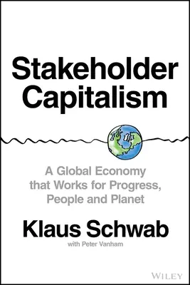 Stakeholder-Kapitalismus: Eine globale Wirtschaft, die dem Fortschritt, den Menschen und dem Planeten dient - Stakeholder Capitalism: A Global Economy That Works for Progress, People and Planet