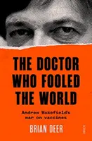 Doctor Who Fooled the World - Andrew Wakefields Krieg gegen Impfstoffe - Doctor Who Fooled the World - Andrew Wakefield's war on vaccines