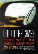 Cut to the Chase: Fünfundvierzig Jahre Schnitt von Amerikas Lieblingsfilmen - Cut to the Chase: Forty-Five Years of Editing America's Favorite Movies