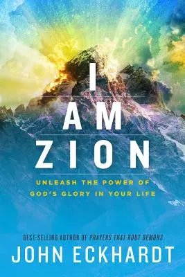 Ich bin Zion: Entfessle die Kraft von Gottes Herrlichkeit in deinem Leben - I Am Zion: Unleash the Power of God's Glory in Your Life