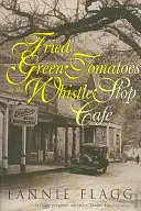 Gebratene grüne Tomaten im Whistle Stop Cafe - Fried Green Tomatoes At The Whistle Stop Cafe