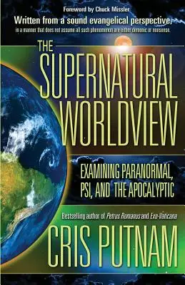 Die übernatürliche Weltanschauung: Untersuchung des Paranormalen, der Psi und der Apokalyptik - The Supernatural Worldview: Examining Paranormal, Psi, and the Apocalyptic