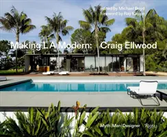 Die Entstehung von L.A. Modern: Craig Ellwood - Mythos, Mensch, Designer - Making L.A. Modern: Craig Ellwood - Myth, Man, Designer