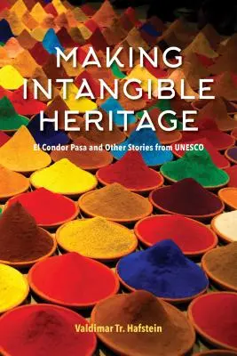 Immaterielles Erbe schaffen: El Condor Pasa und andere Geschichten von der UNESCO - Making Intangible Heritage: El Condor Pasa and Other Stories from UNESCO