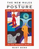 Die neuen Regeln der Körperhaltung: Wie man in der modernen Welt sitzt, steht und sich bewegt - The New Rules of Posture: How to Sit, Stand, and Move in the Modern World