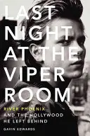 Letzte Nacht im Viper Room: River Phoenix und das Hollywood, das er hinter sich ließ - Last Night at the Viper Room: River Phoenix and the Hollywood He Left Behind