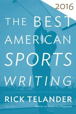 Das beste amerikanische Sportbuch 2016 - The Best American Sports Writing 2016