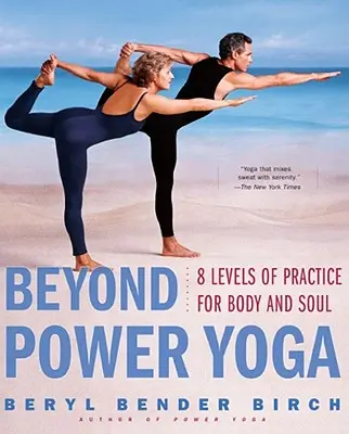 Jenseits von Power Yoga: 8 Übungsebenen für Körper und Seele - Beyond Power Yoga: 8 Levels of Practice for Body and Soul