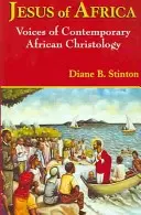 Jesus von Afrika: Stimmen der zeitgenössischen afrikanischen Christologie - Jesus of Africa: Voices of Contemporary African Christology