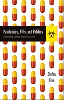 Pandemien, Pillen und Politik: Globale Gesundheitssicherheit regeln - Pandemics, Pills, and Politics: Governing Global Health Security